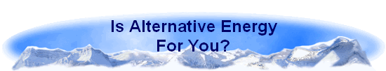 Is Alternative Energy   For You?